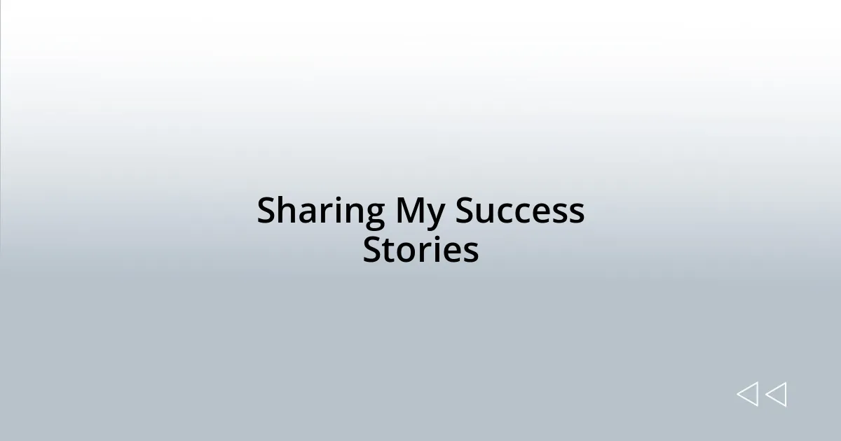Sharing My Success Stories