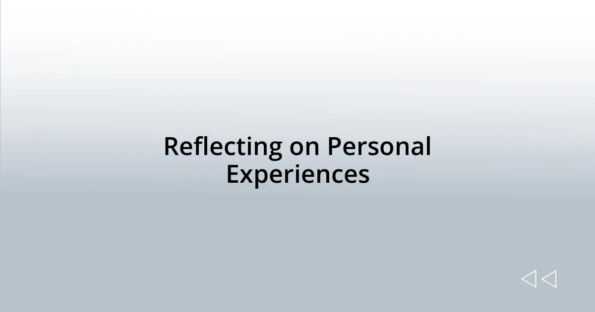 Reflecting on Personal Experiences