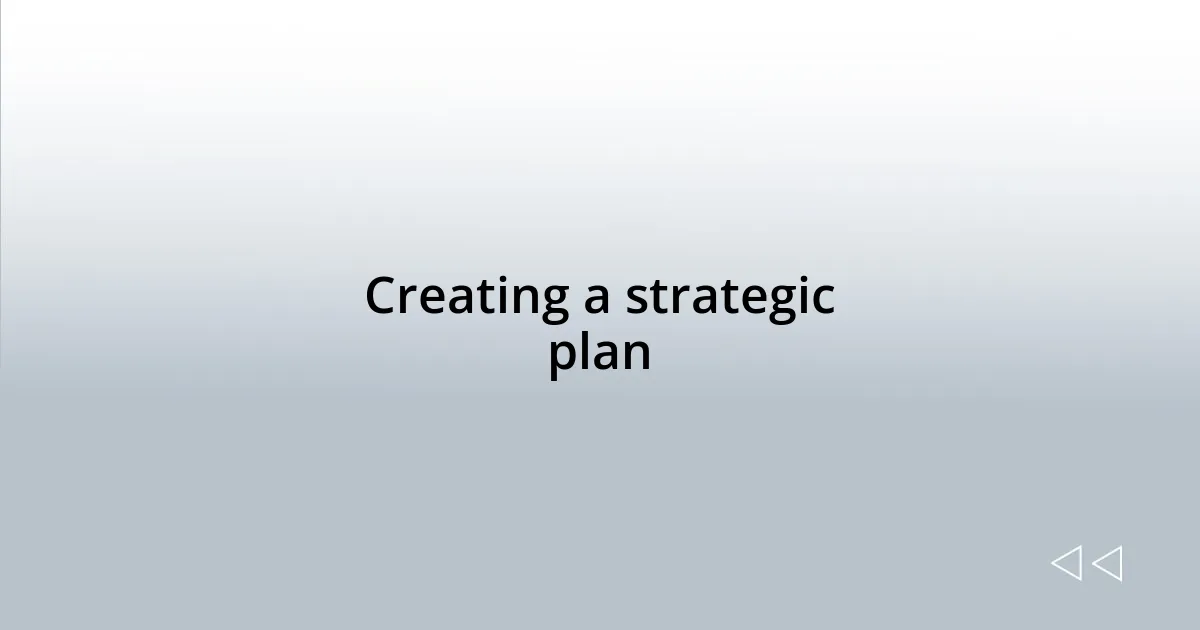 Creating a strategic plan