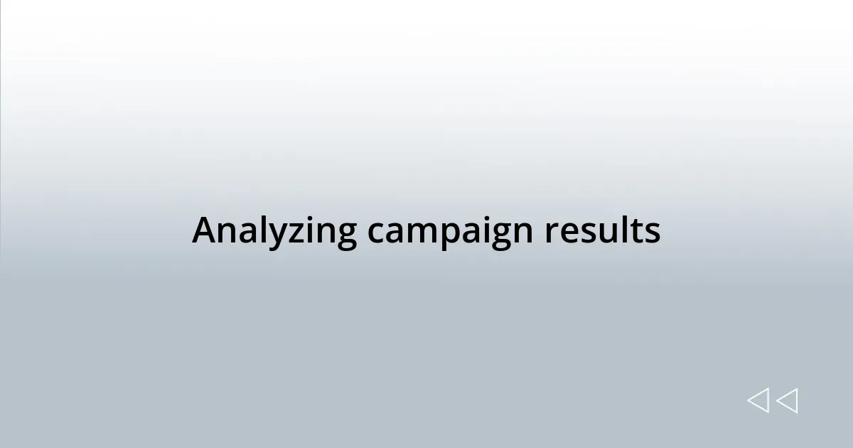 Analyzing campaign results