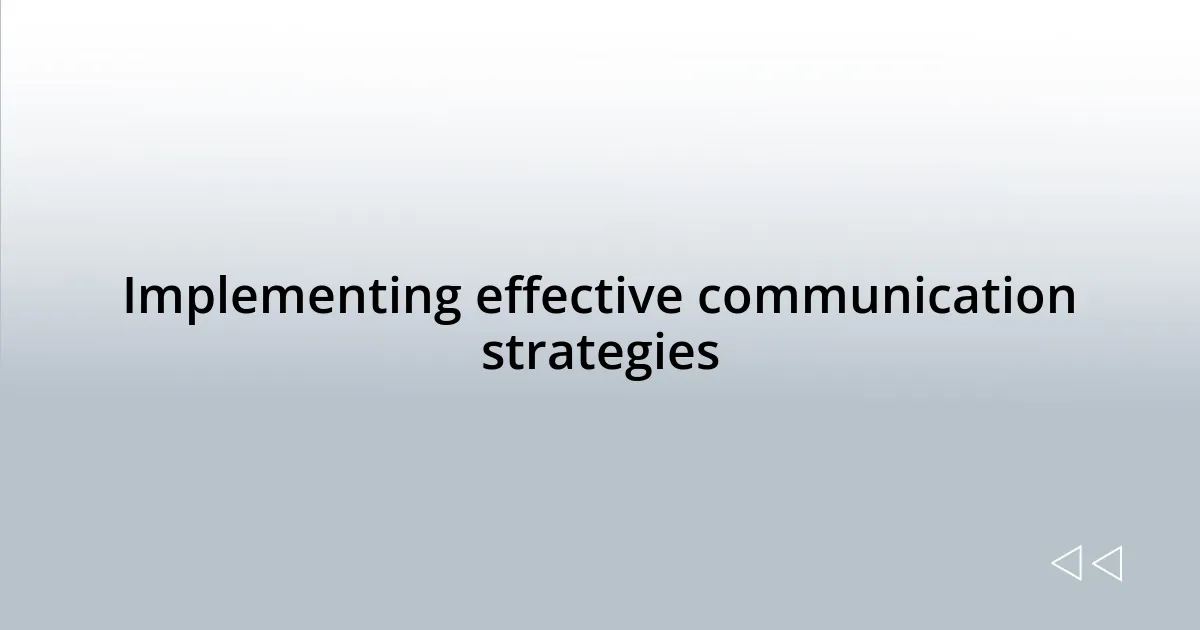 Implementing effective communication strategies