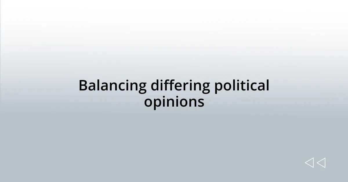 Balancing differing political opinions