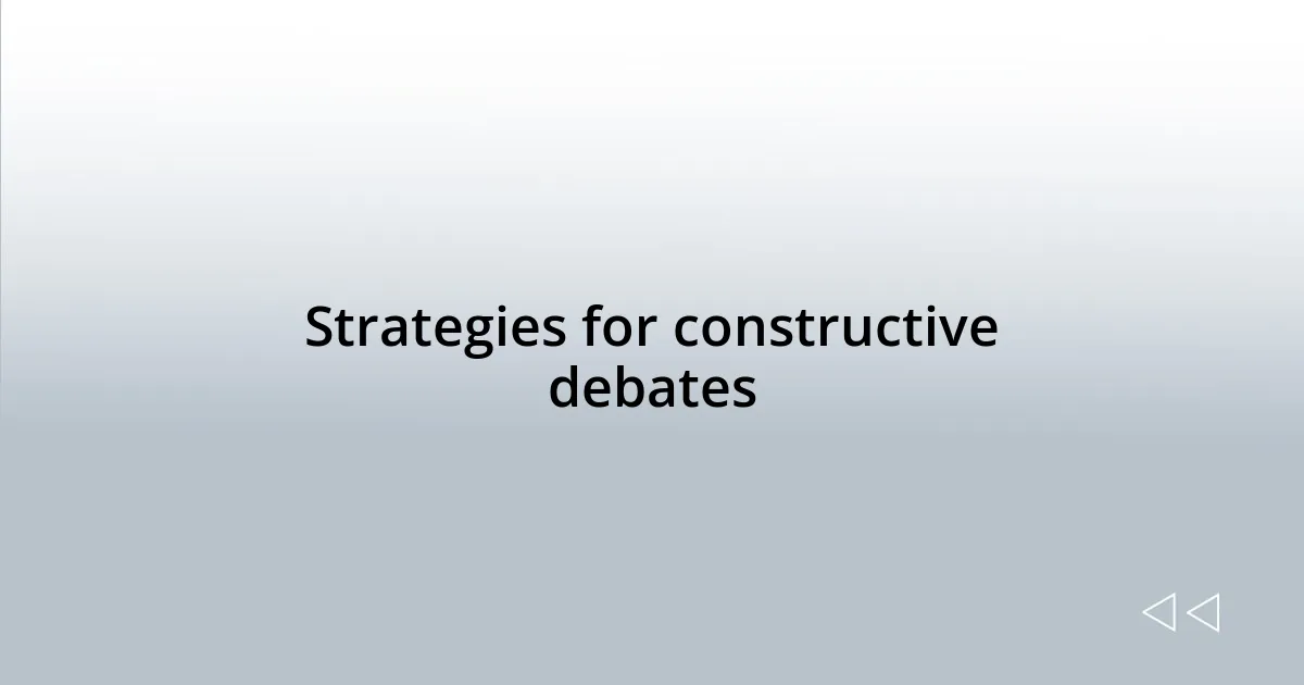 Strategies for constructive debates