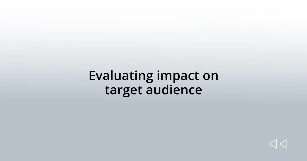 Evaluating impact on target audience