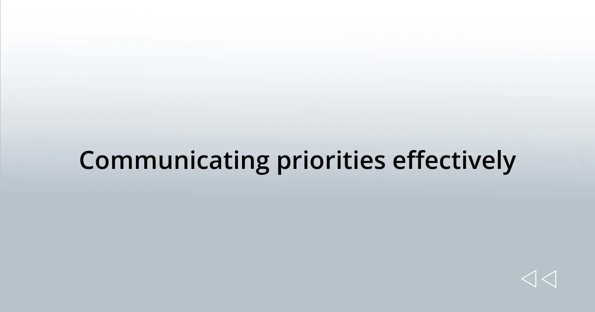 Communicating priorities effectively