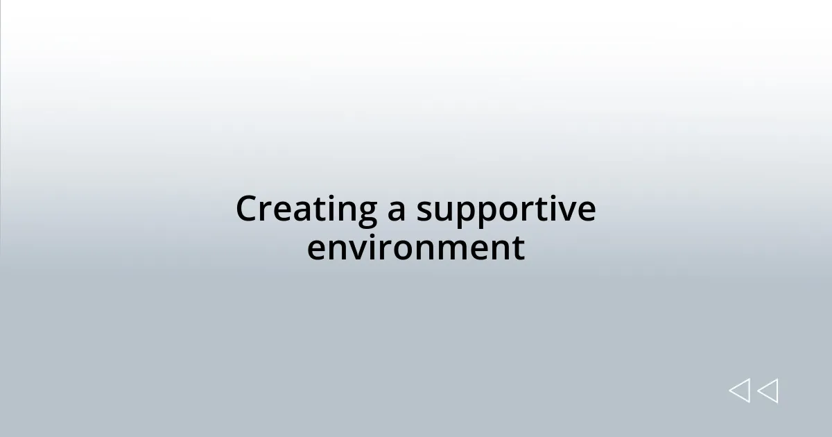 Creating a supportive environment