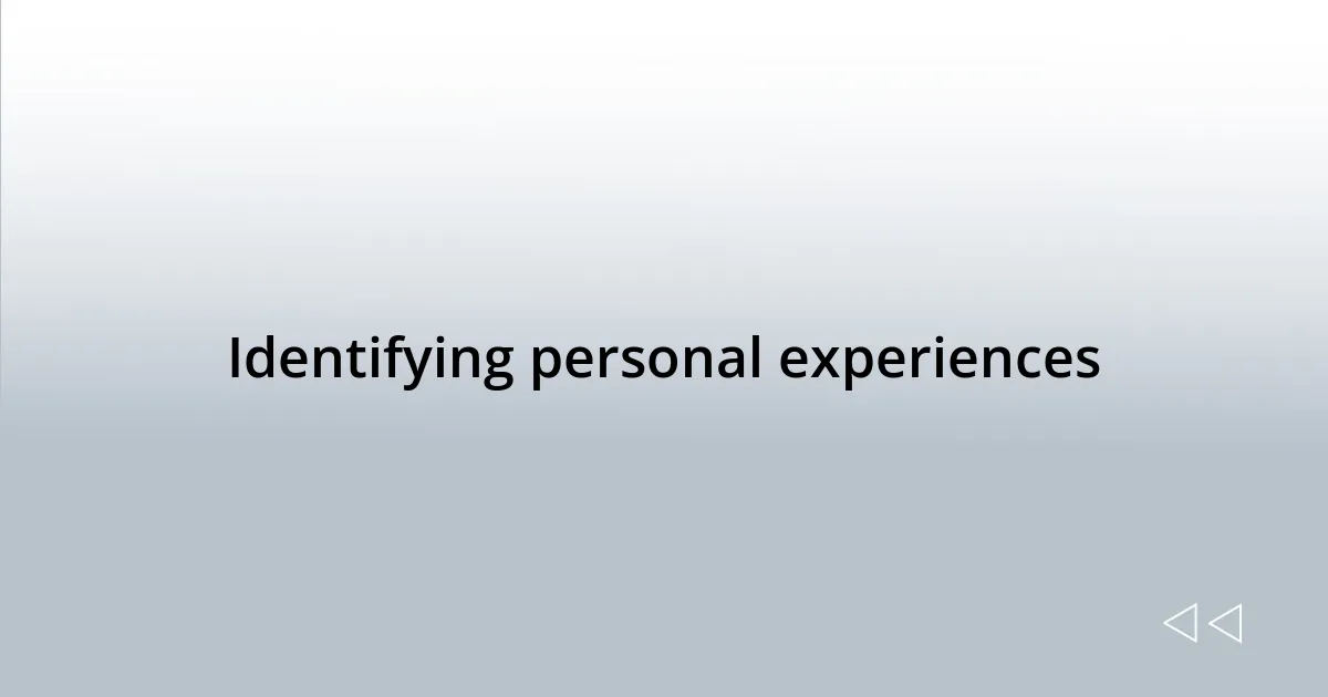 Identifying personal experiences