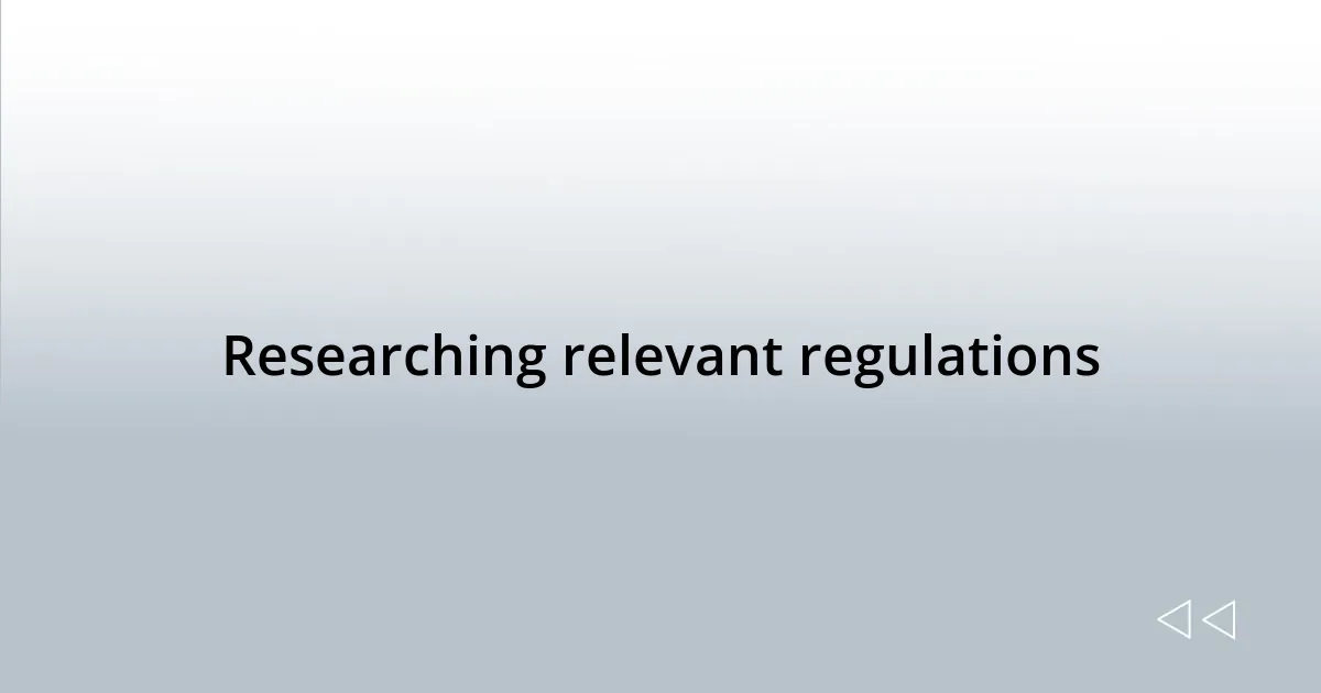 Researching relevant regulations