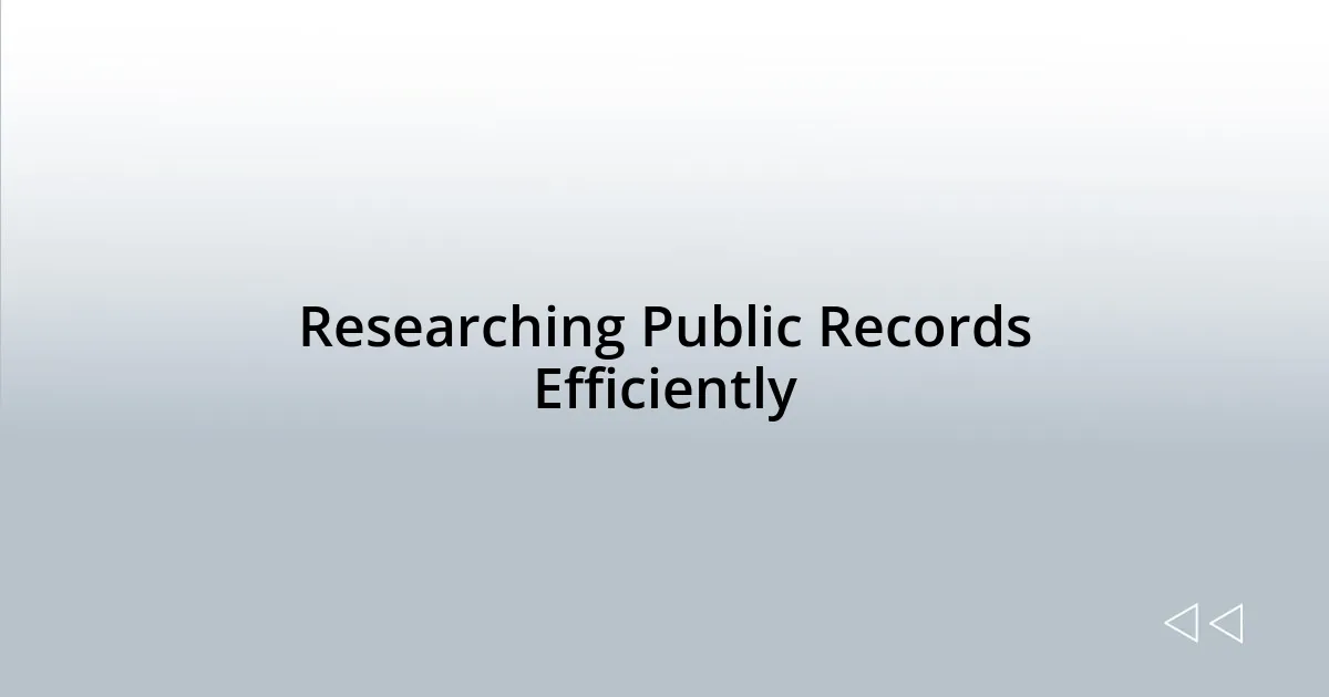Researching Public Records Efficiently