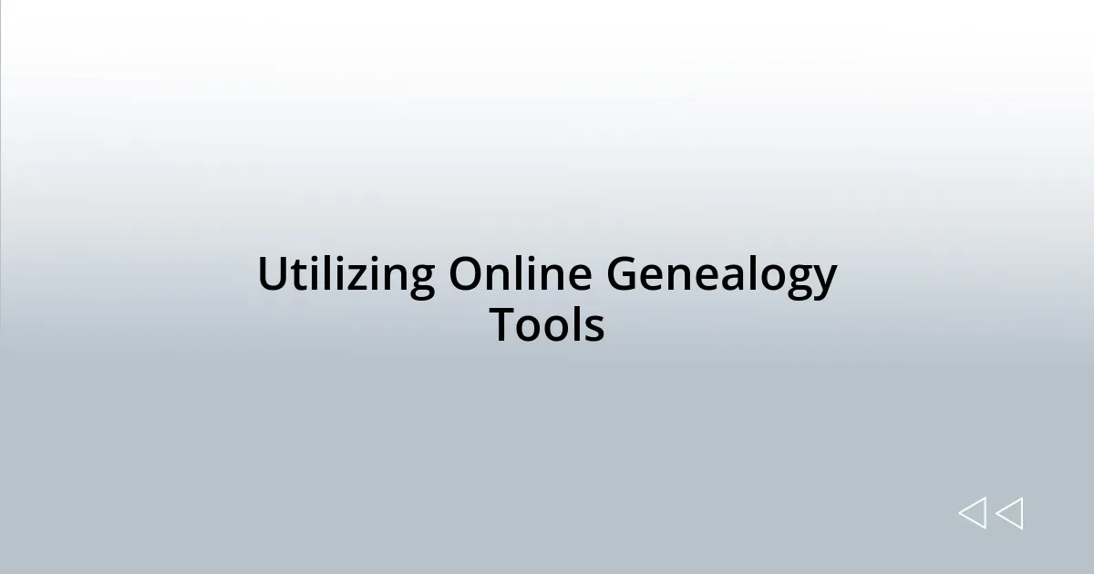 Utilizing Online Genealogy Tools
