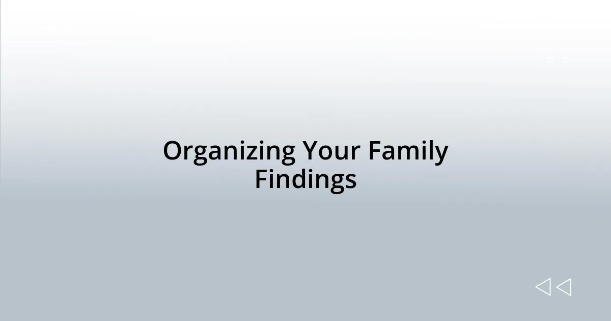 Organizing Your Family Findings