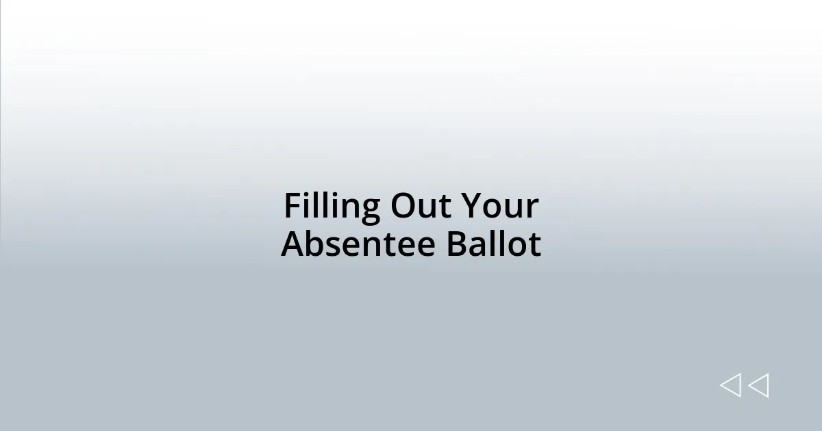 Filling Out Your Absentee Ballot