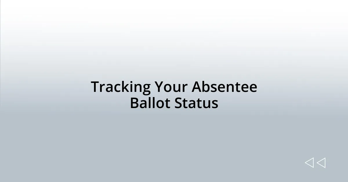 Tracking Your Absentee Ballot Status