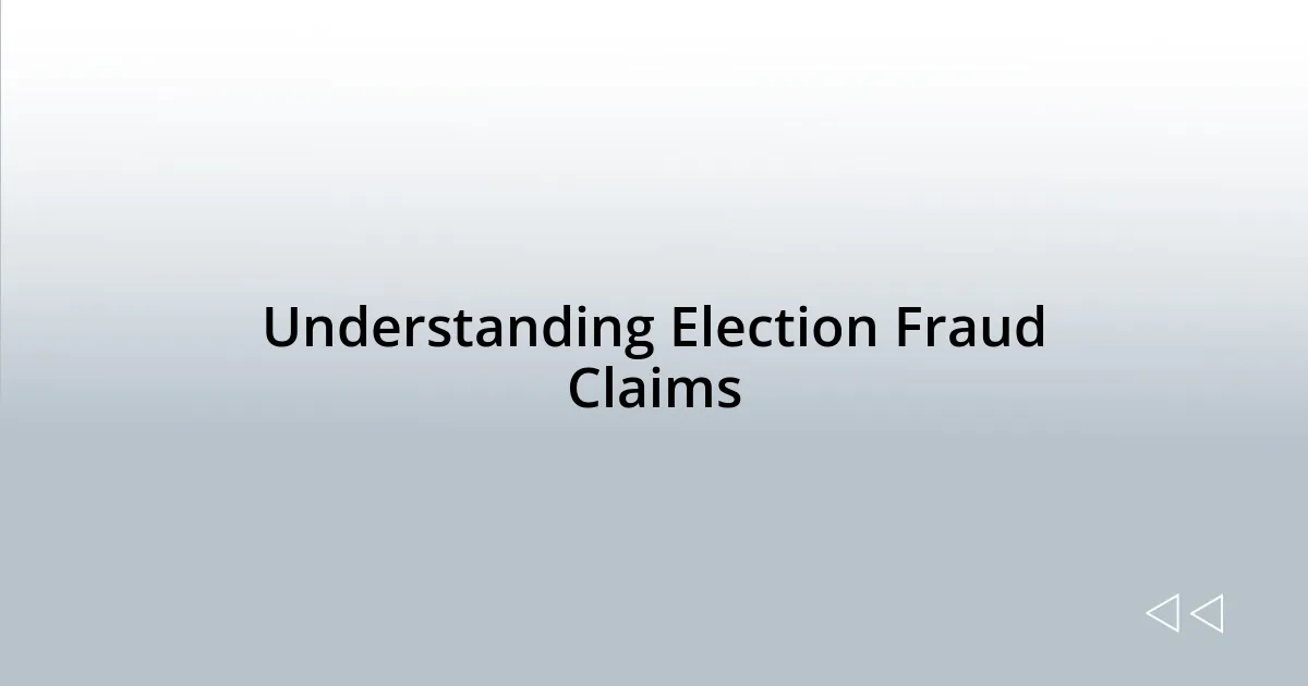 Understanding Election Fraud Claims