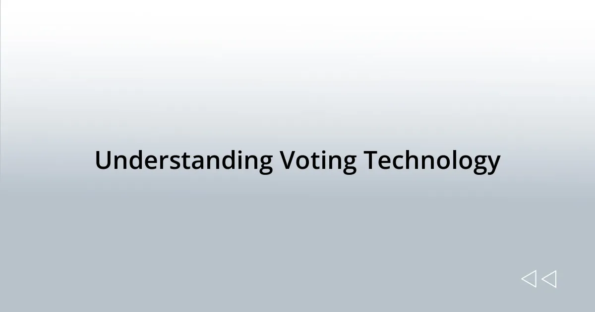 Understanding Voting Technology