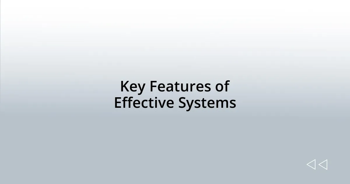 Key Features of Effective Systems