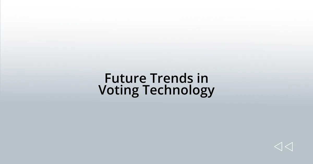 Future Trends in Voting Technology