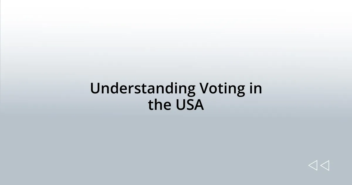 Understanding Voting in the USA