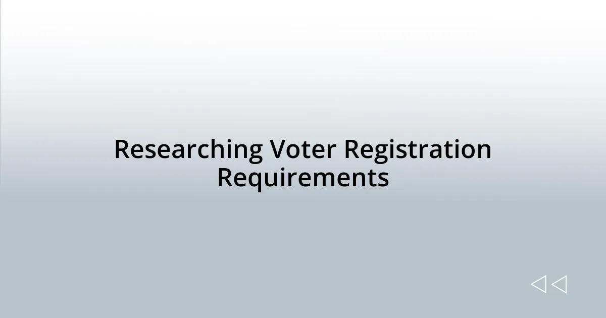 Researching Voter Registration Requirements