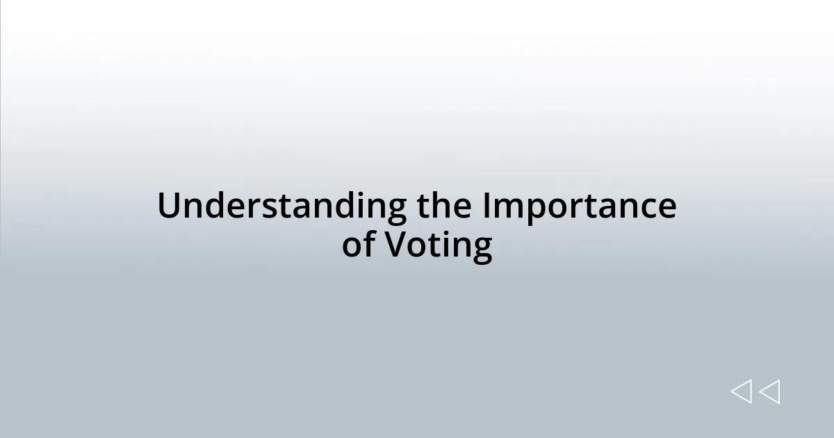 Understanding the Importance of Voting