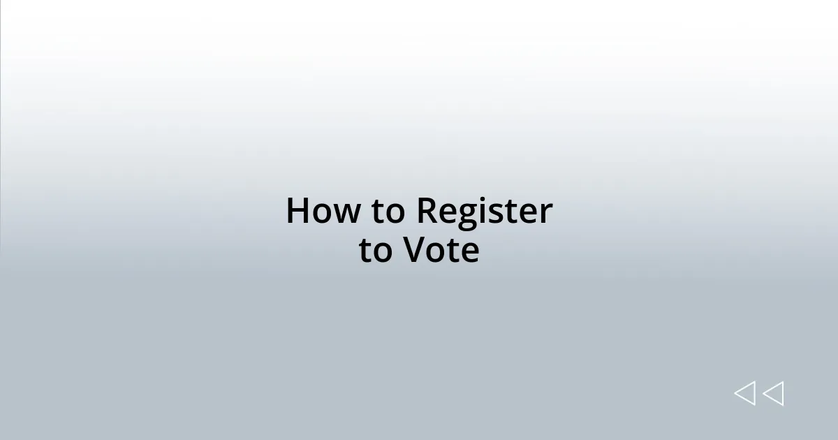 How to Register to Vote