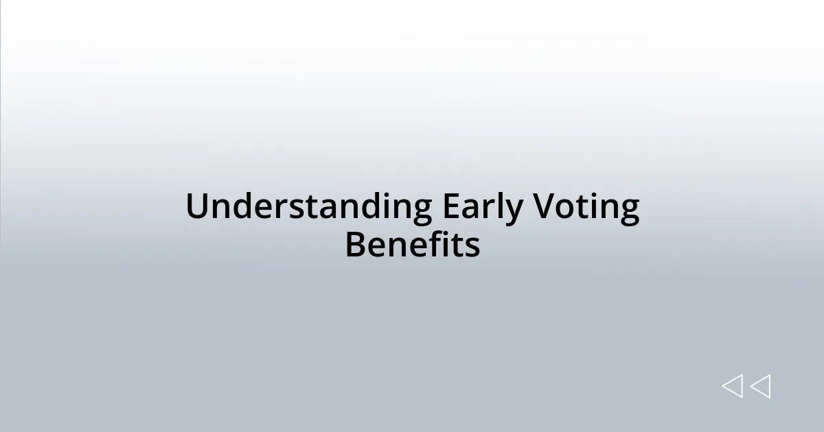Understanding Early Voting Benefits