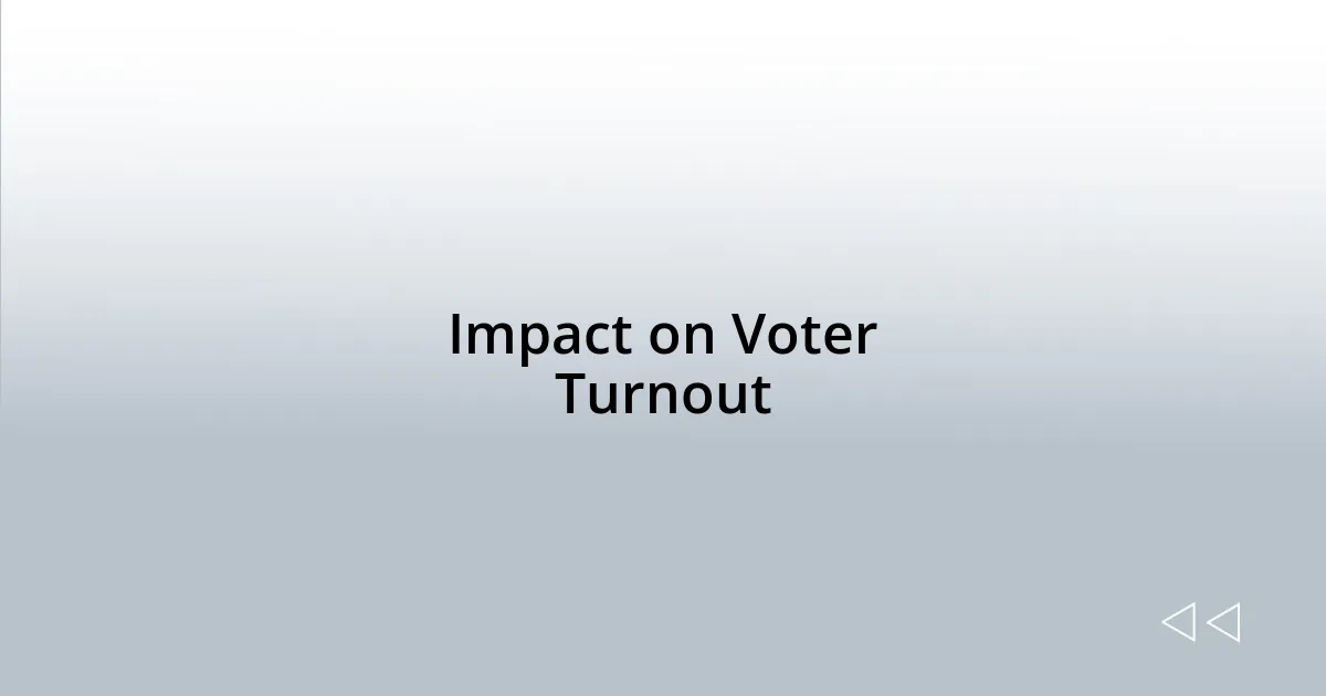 Impact on Voter Turnout