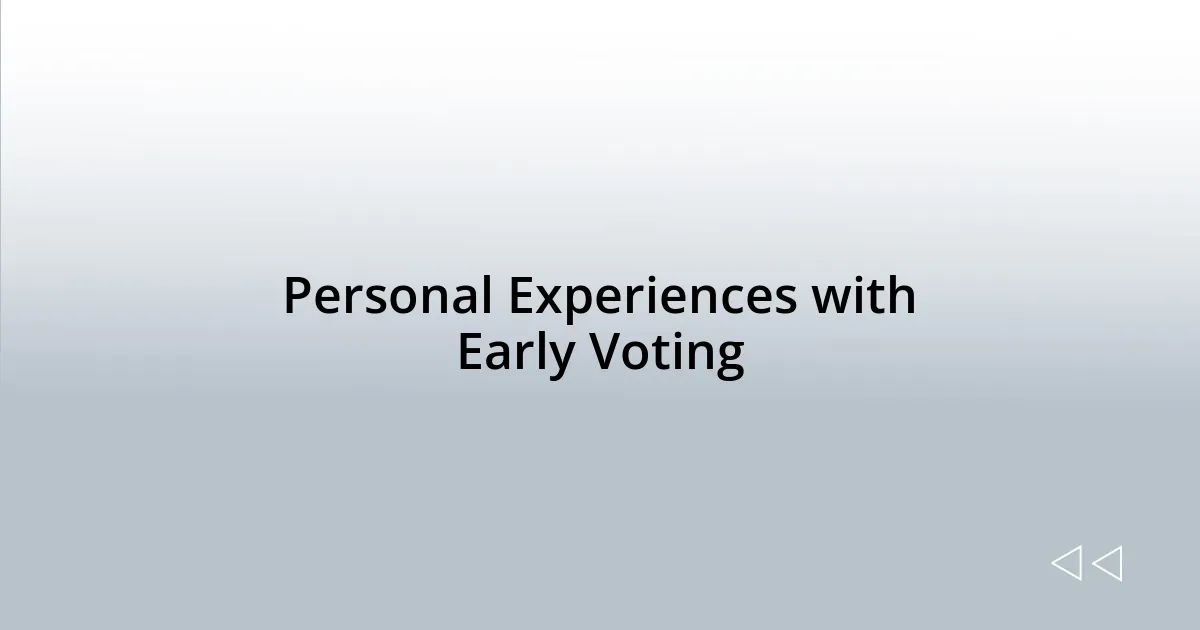 Personal Experiences with Early Voting