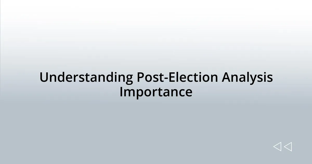 Understanding Post-Election Analysis Importance