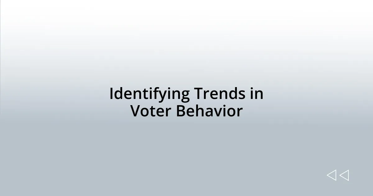 Identifying Trends in Voter Behavior