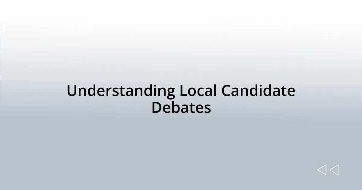 Understanding Local Candidate Debates