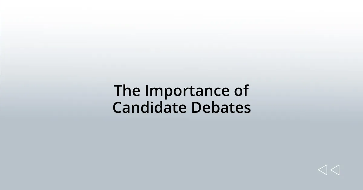 The Importance of Candidate Debates