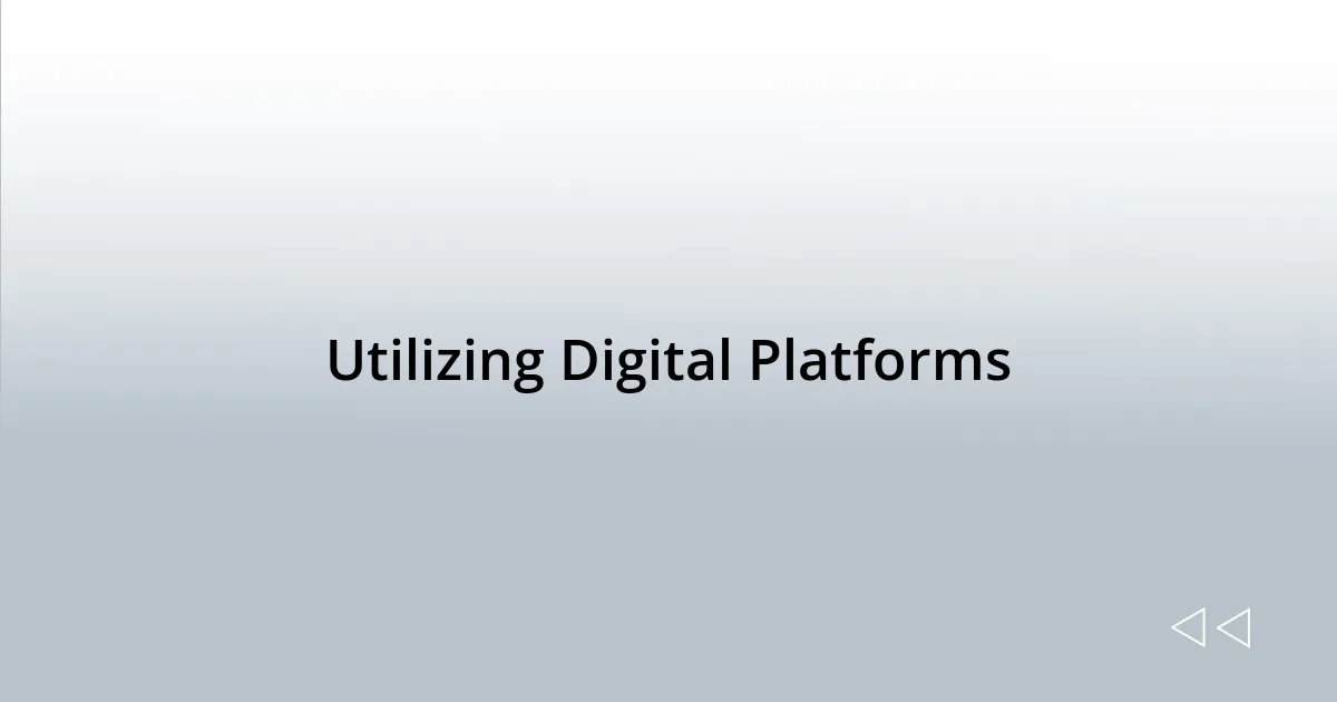 Utilizing Digital Platforms