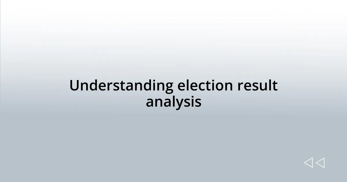 Understanding election result analysis