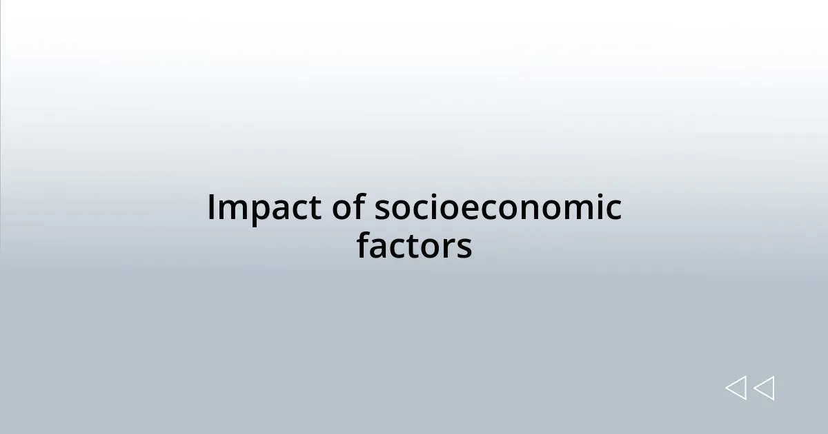 Impact of socioeconomic factors