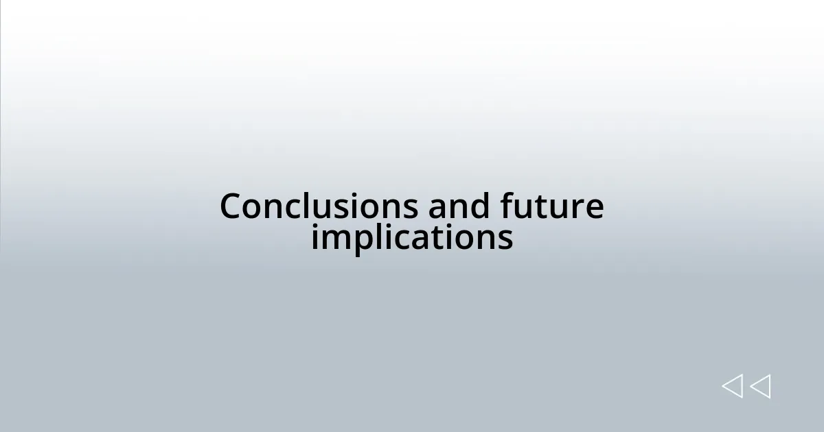 Conclusions and future implications