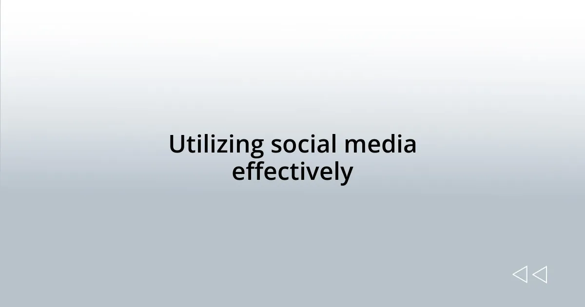 Utilizing social media effectively