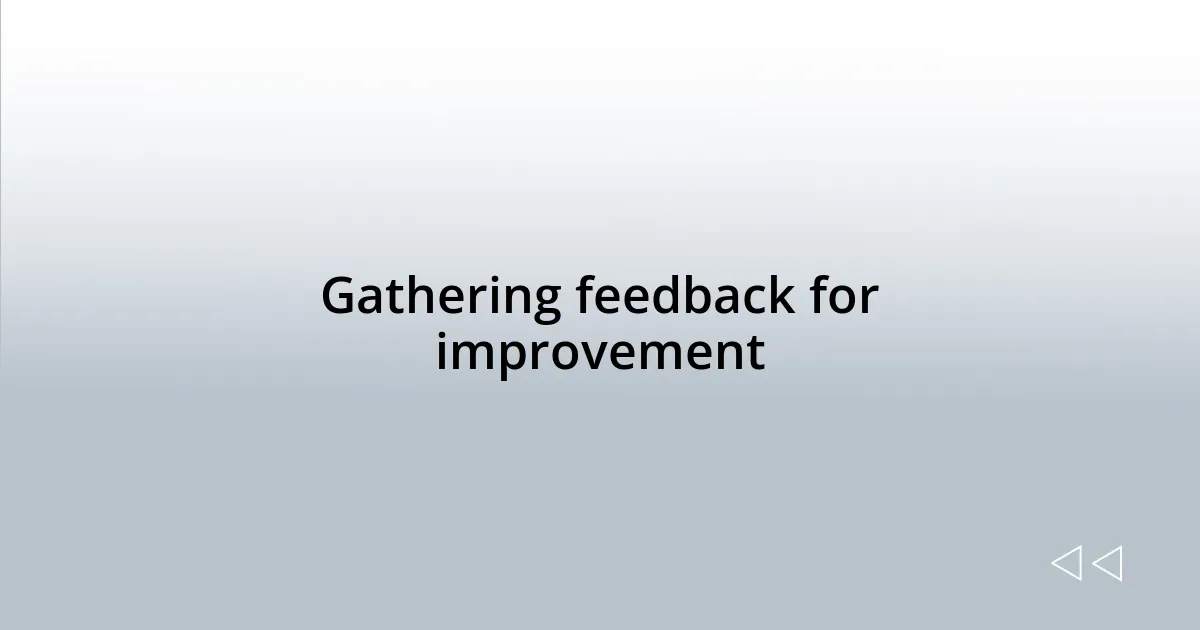 Gathering feedback for improvement