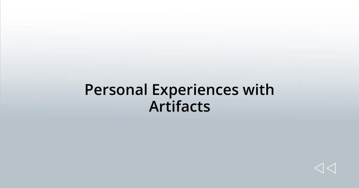 Personal Experiences with Artifacts