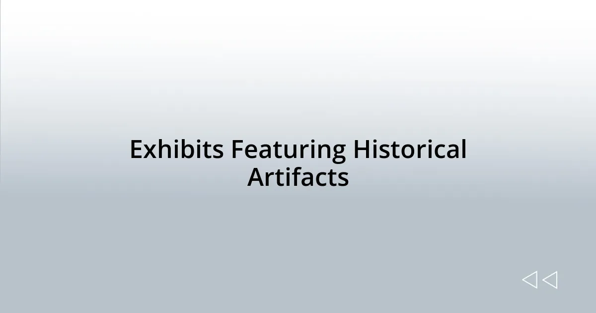 Exhibits Featuring Historical Artifacts