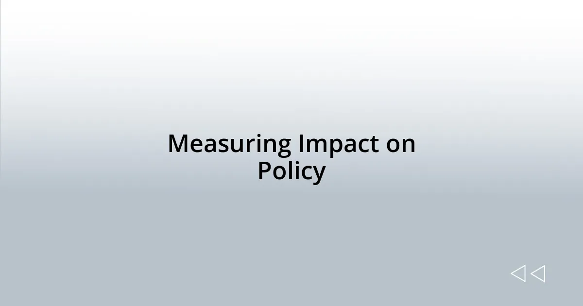 Measuring Impact on Policy