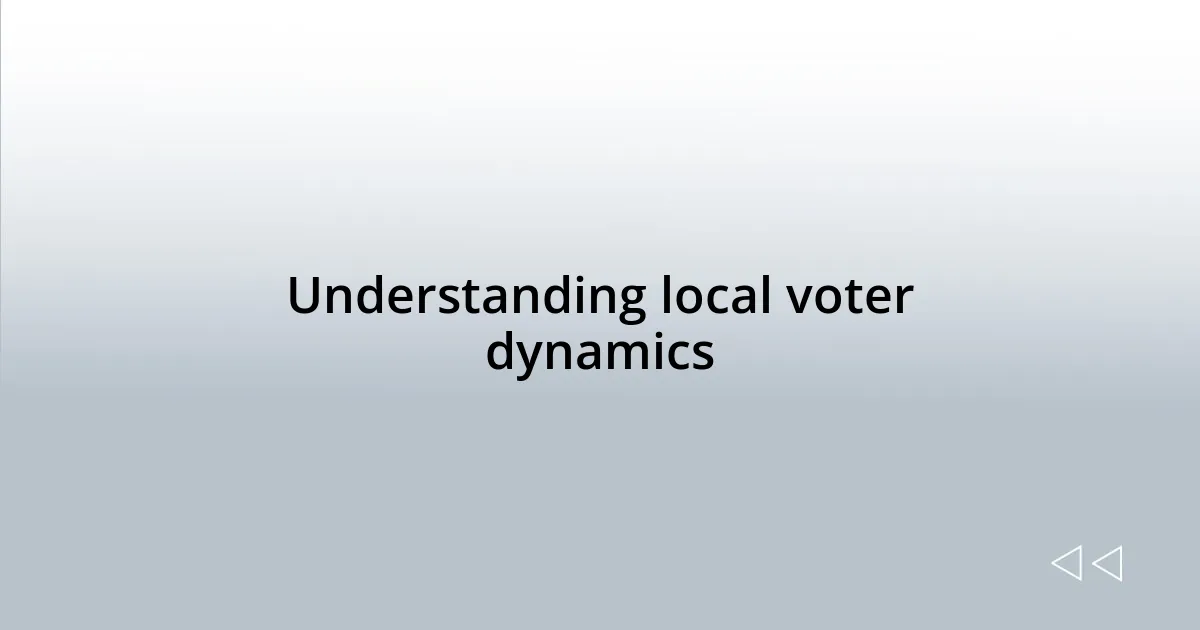 Understanding local voter dynamics