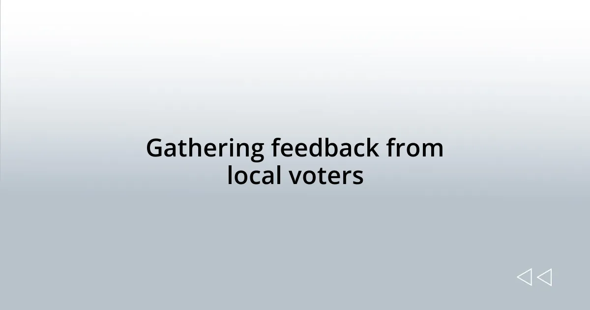 Gathering feedback from local voters