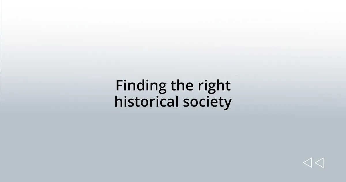 Finding the right historical society