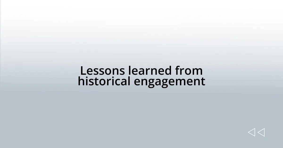 Lessons learned from historical engagement