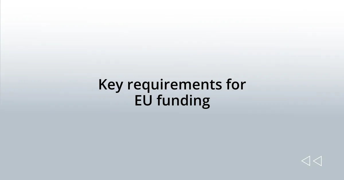 Key requirements for EU funding