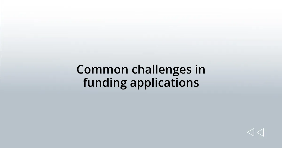 Common challenges in funding applications
