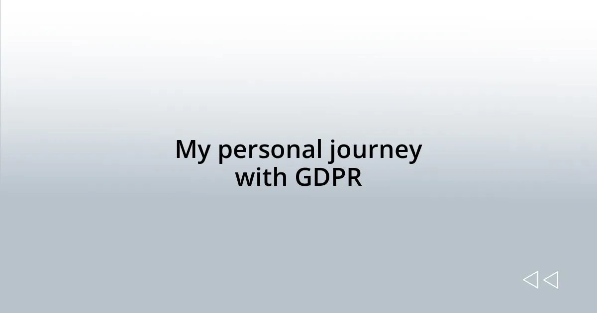 My personal journey with GDPR