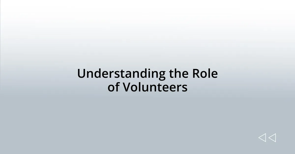 Understanding the Role of Volunteers