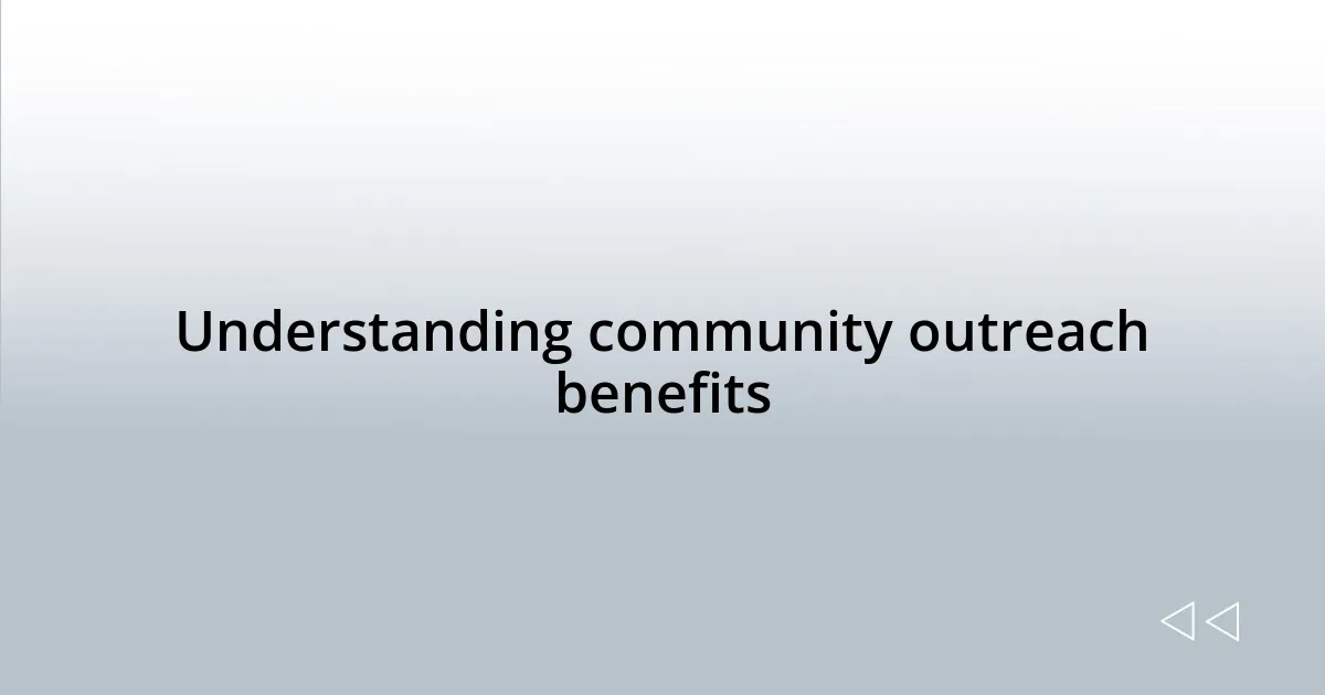 Understanding community outreach benefits